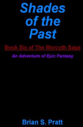 Shades of the Past: Book Six of the Morcyth Saga