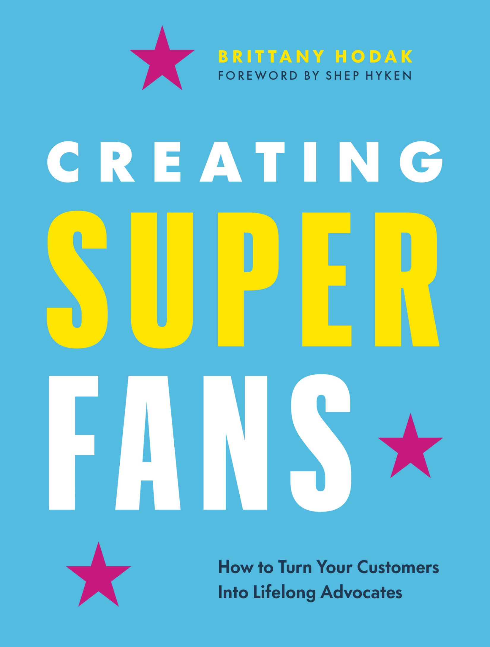 Creating Superfans: How to Turn Your Customers Into Lifelong Advocates