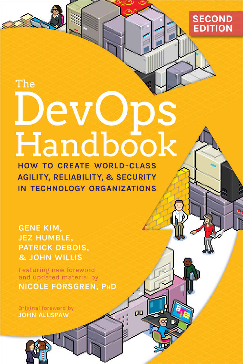 The DevOps Handbook: How to Create World-Class Agility, Reliability, & Security in Technology Organizations (2/e)