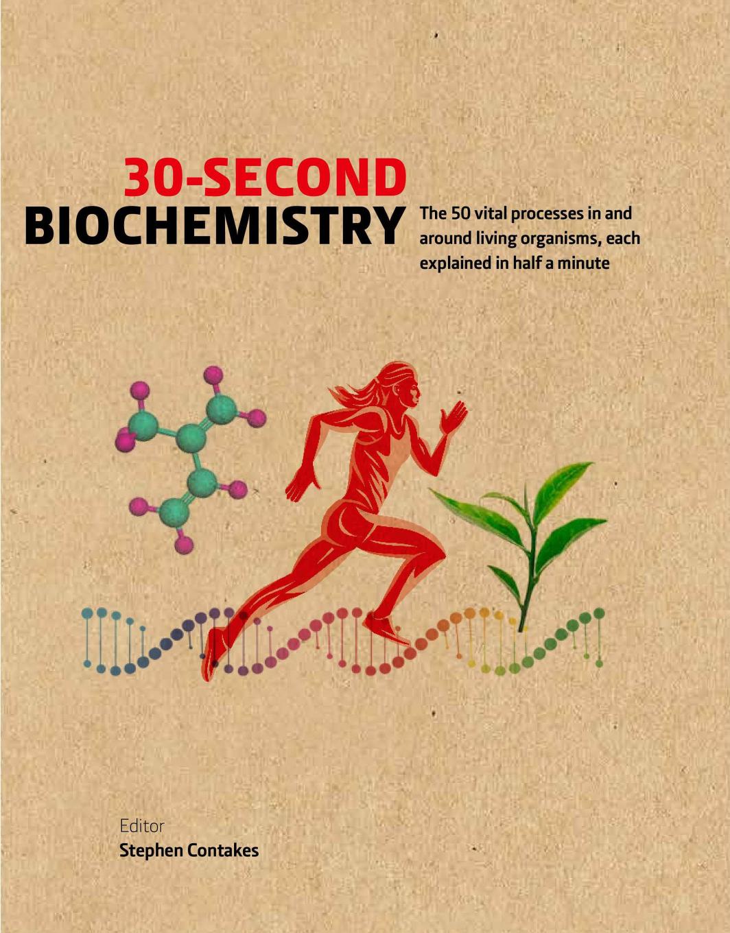30-Second Biochemistry: The 50 Vital Processes in and Around Living Organisms, Each Explained in Half a Minute